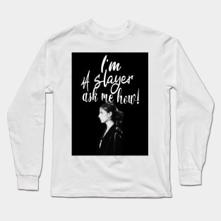 im a slayer Long Sleeve T-Shirt